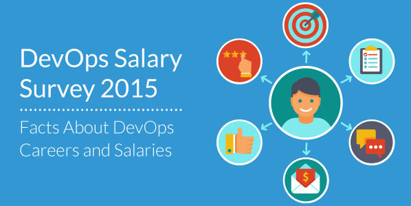 DevOps Salary Survey 2015: Facts About DevOps Careers and Salaries